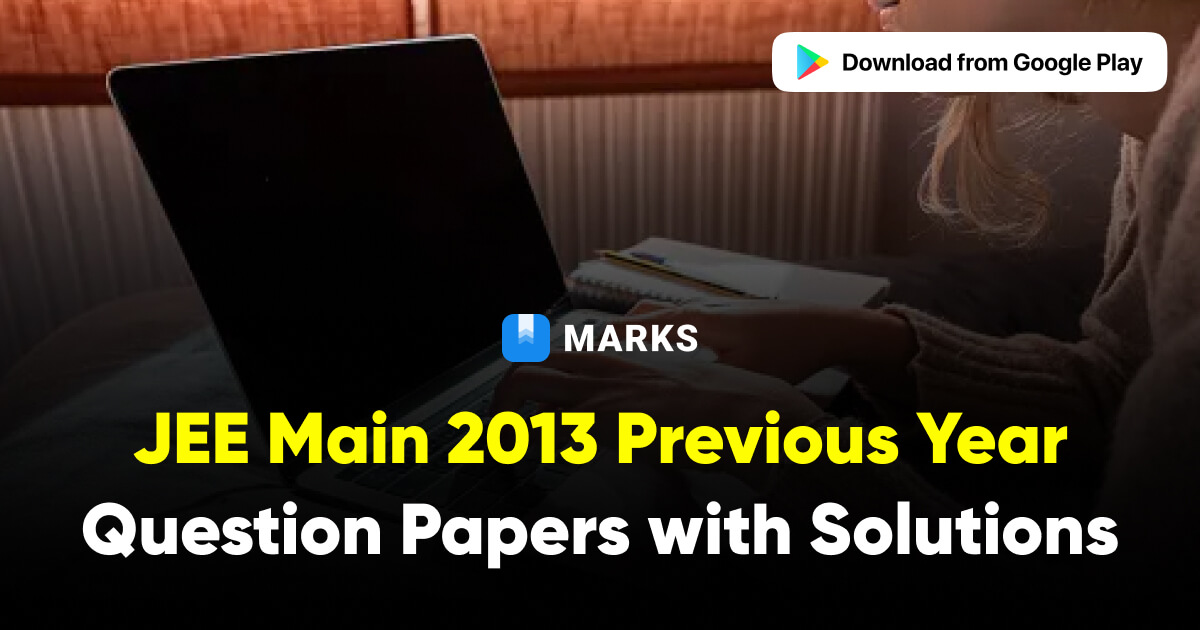 JEE Main 2013 Question Papers with Solutions