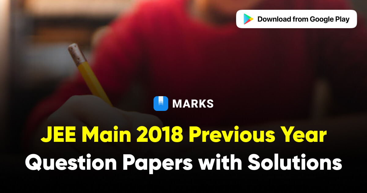 JEE Main 2018 Question Papers with Solutions