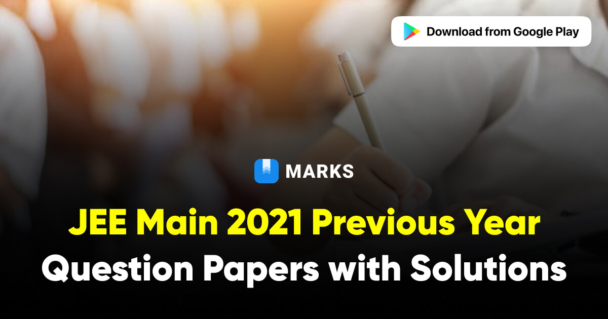 JEE Main 2021 Question Papers with Solutions