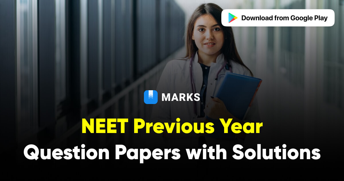 NEET Previous Year Question Papers with Solutions and Answer Keys